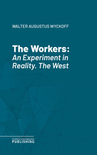 The Workers - Walter Augustus Wyckoff - ebook