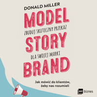 Model Story Brand - zbuduj skuteczny przekaz dla swojej marki - Donald Miller - ebook + audiobook