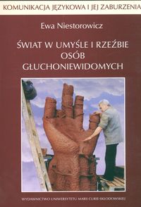 Komunikacja językowa i jej zaburzenia 21 Świat w umyśle i rzeźbie osób głuchoniewidomych - Niestorowicz Ewa - książka