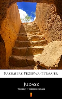 Judasz. Tragedia w czterech aktach - Kazimierz Przerwa-Tetmajer - ebook