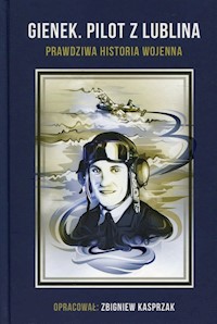 Gienek Pilot z Lublina - Kasprzak Eugeniusz - książka