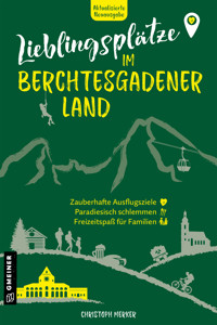 Lieblingsplätze im Berchtesgadener Land - Christoph Merker - ebook