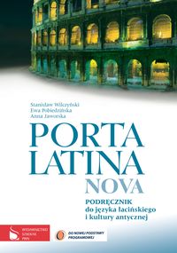 Porta Latina nova Podręcznik do języka łacińskiego i kultury antycznej, Porta Latina nova Preparacje i komentarze - Wilczyński Stanisław, Pobiedzińska Ewa, Jaworska Anna - książka