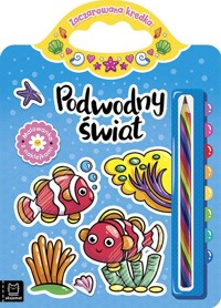 Podwodny świat Malowanka z naklejkami Zaczarowana kredka - Podgórska Anna - książka
