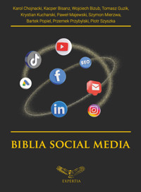 Biblia social media - Kacper Bisanz, Wojciech Bizub, Karol Chojnacki, Tomasz Guzik, Krystian Kucharski, Paweł Majewski, Szymon Mierzwa, Bartek Popiel, Przemek Przybylski, P - ebook