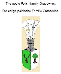 The noble Polish family Grabowiec. Die adlige polnische Familie Grabowiec. - Werner Zurek - ebook