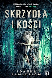 Skrzydła i kości - Pawłusiów Joanna - ebook + audiobook + książka