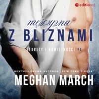 Mężczyzna z bliznami. Sekrety i namiętności #4 - Meghan March - ebook + audiobook + książka