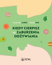 Kiedy cierpisz na zaburzenia odżywiania - Bogna Kuk,Katarzyna Gaber - książka