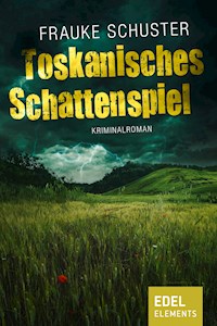 Toskanisches Schattenspiel - Frauke Schuster - ebook