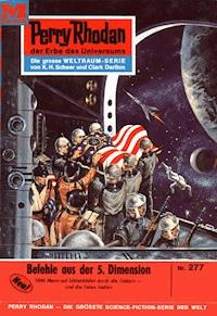 Perry Rhodan 277: Befehle aus der 5. Dimesion - K.H. Scheer - ebook