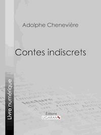 Contes indiscrets - Adolphe Chenevière - ebook