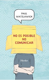 No es posible no comunicar - Paul Watzlawick - ebook