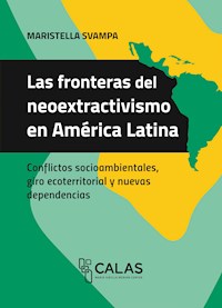 Las fronteras del neoextractivismo en América Latina - Maristella Svampa - darmowy ebook