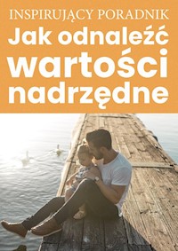 Inspirujący poradnik Jak odnaleźć wartości nadrzędne -  - ebook + książka