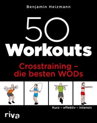 50 Workouts – Crosstraining – die besten WODs - Benjamin Heizmann - ebook