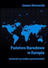 Państwo narodowe w Europie. Zmierzch czy walka o przetrwanie? - Janusz Ostrowski - ebook
