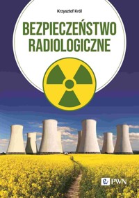 Bezpieczeństwo radiologiczne - Krzysztof Król - książka