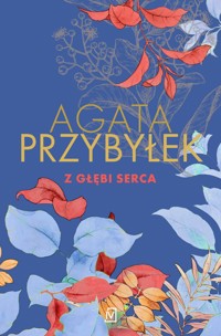 Z głębi serca - Agata Przybyłek - ebook + książka