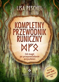 Kompletny przewodnik runiczny - Peschel Lisa - książka