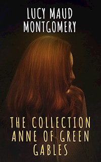 The Collection Anne of Green Gables - Lucy Maud Montgomery - ebook
