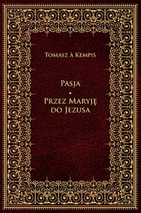 Pasja. Przez Maryję do Jezusa - Tomasz à Kempis - ebook