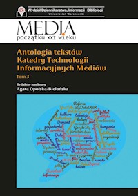 Antologia tekstów Katedry Technologii Informacyjnych Mediów. Tom 3 -  - książka