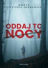 Oddaj to nocy - Agata Czykierda-Grabowska - ebook + audiobook + książka
