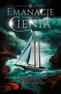 Emanacje cienia - Kalina Jakubczak, Adam Jakubczak, Edyta Kos-Jakubczak - ebook