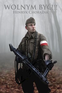 Wolnym być!!! - Chorążak Henryk - książka