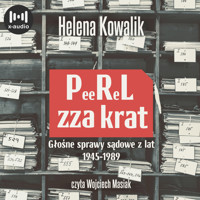 PeeReL zza krat. Głośne sprawy sądowe z lat 1945-1989 - Helena Kowalik - audiobook