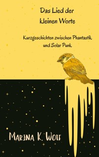 Das Lied der kleinen Worte - Marina K. Wolf - ebook
