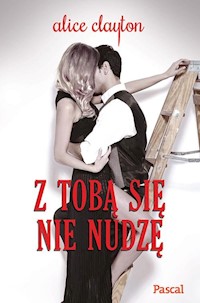 Z tobą się nie nudzę - Alice Clayton - książka