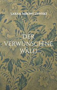Der verwunschene Wald - Sarah Mrowczynski - ebook