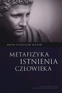 Metafizyka istnienia człowieka - Mazur Piotr Stanisław - książka