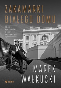 ZakaMarki Białego Domu - Marek Wałkuski - ebook + książka