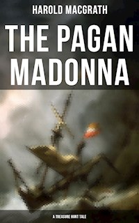 The Pagan Madonna (A Treasure Hunt Tale) - Harold MacGrath - ebook