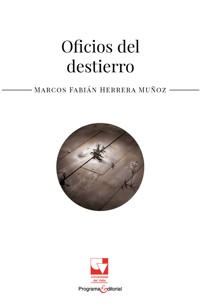 Oficios del destierro - Marcos Fabián Herrera Muñoz - ebook