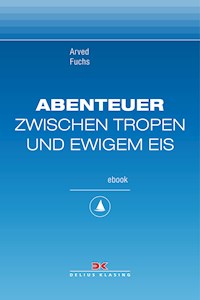 Abenteuer zwischen Tropen und ewigem Eis - Arved Fuchs - ebook