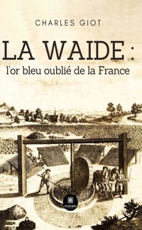 La waide : l’or bleu oublié de la France - Charles Giot - ebook