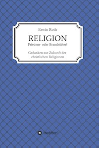 RELIGION - Friedens- oder Brandstifter? - Erwin Roth - ebook