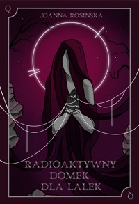 Radioaktywny domek dla lalek - Joanna Rosińska - ebook