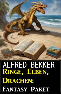 Ringe, Elben, Drachen: Fantasy Paket - Alfred Bekker - ebook