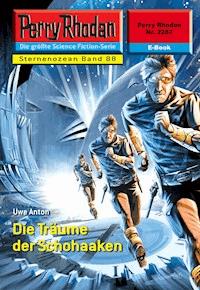 Perry Rhodan 2287: Die Träume der Schohaaken -  Uwe Anton - ebook