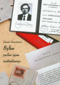 Byłem posłem sejmu kontraktowego - Horoszkiewicz Edward - książka