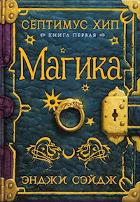 Септимус Хип. Книга 1. Магика - Энджи Сэйдж - ebook