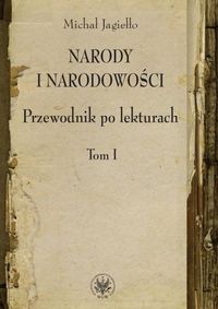 Narody i narodowości Przewodnik po lekturach Tom 1 - Michał Jagiełło - książka