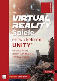 Virtual Reality-Spiele entwickeln mit Unity® - Daniel Korgel - ebook