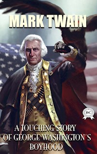 A Touching Story of George Washington's Boyhood - Mark Twain - ebook + audiobook