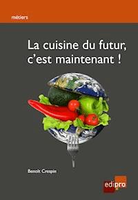La cuisine du futur, c'est maintenant ! - Benoit Crespin - ebook
